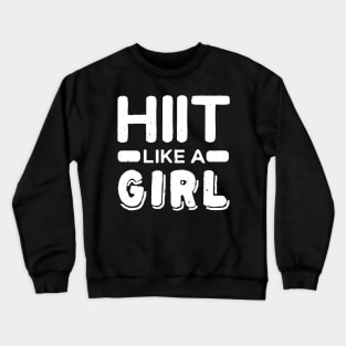 Hiit Like A Girl l Tabata Fitness Workout Gym graphic Crewneck Sweatshirt